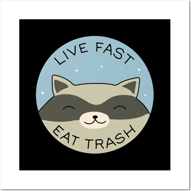 Raccoon - Live Fast Eat Trash Wall Art by valentinahramov